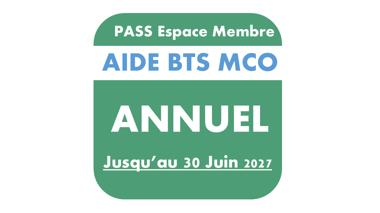 Pass ANNUEL jusqu'au 30 Juin 2027 : Espace Membre AIDE BTS MCO