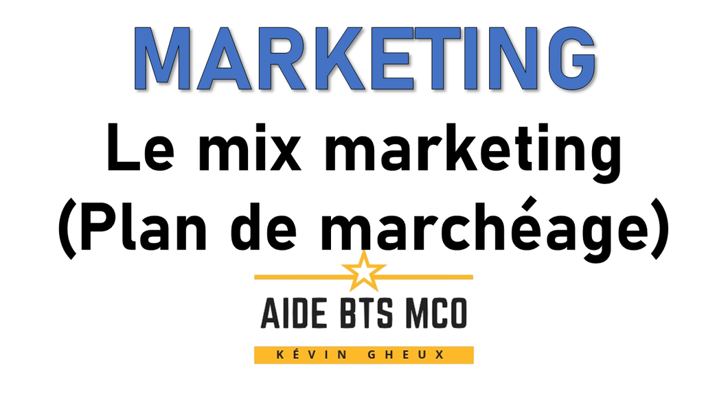 #27 Le mix marketing / le plan de marchéage - Cours de MARKETING du BTS MCO